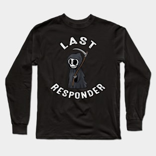 Grim Reaper Funny Dark Meme Mortician Last Responder Long Sleeve T-Shirt